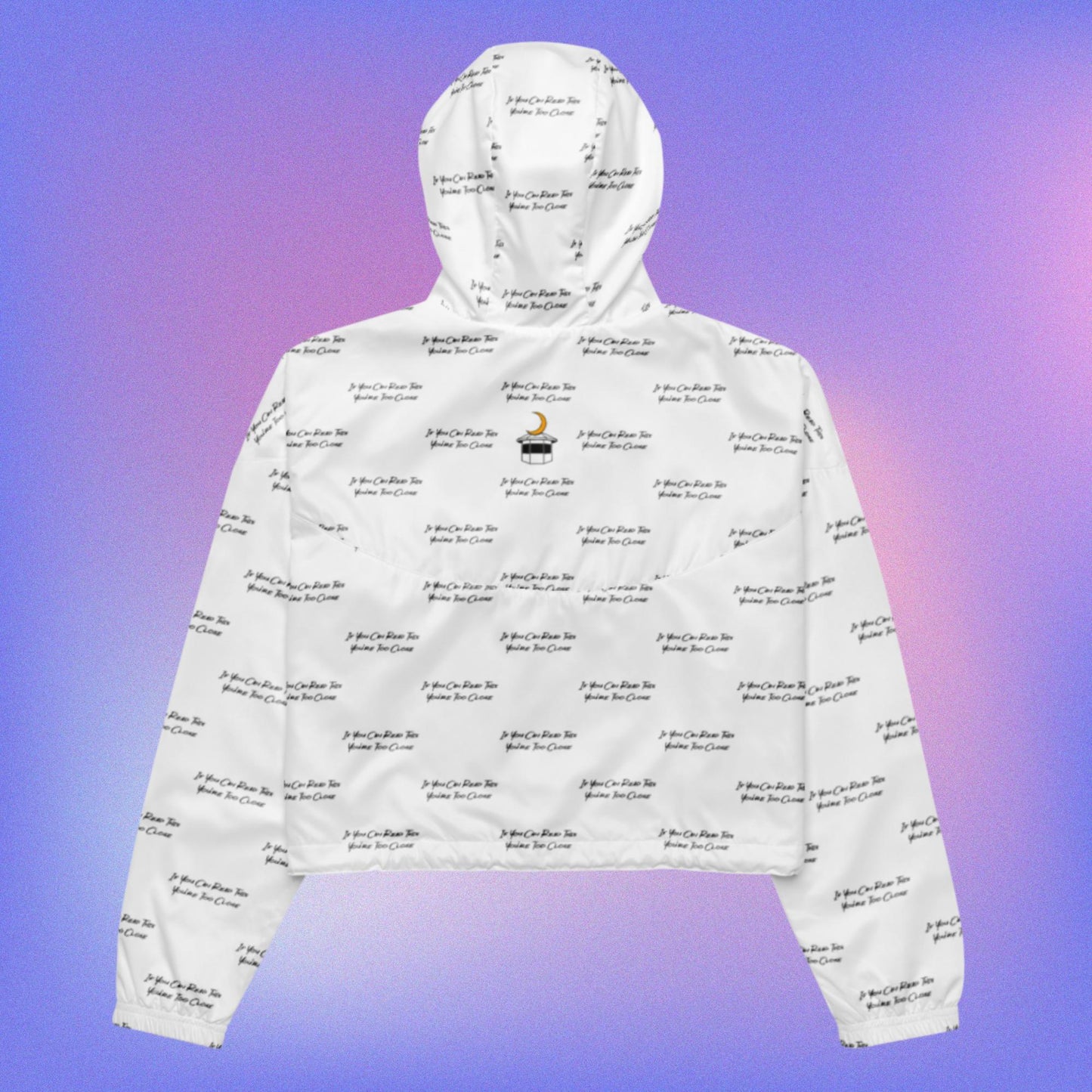 If You Can Read This You're Too Close White Cropped Windbreaker