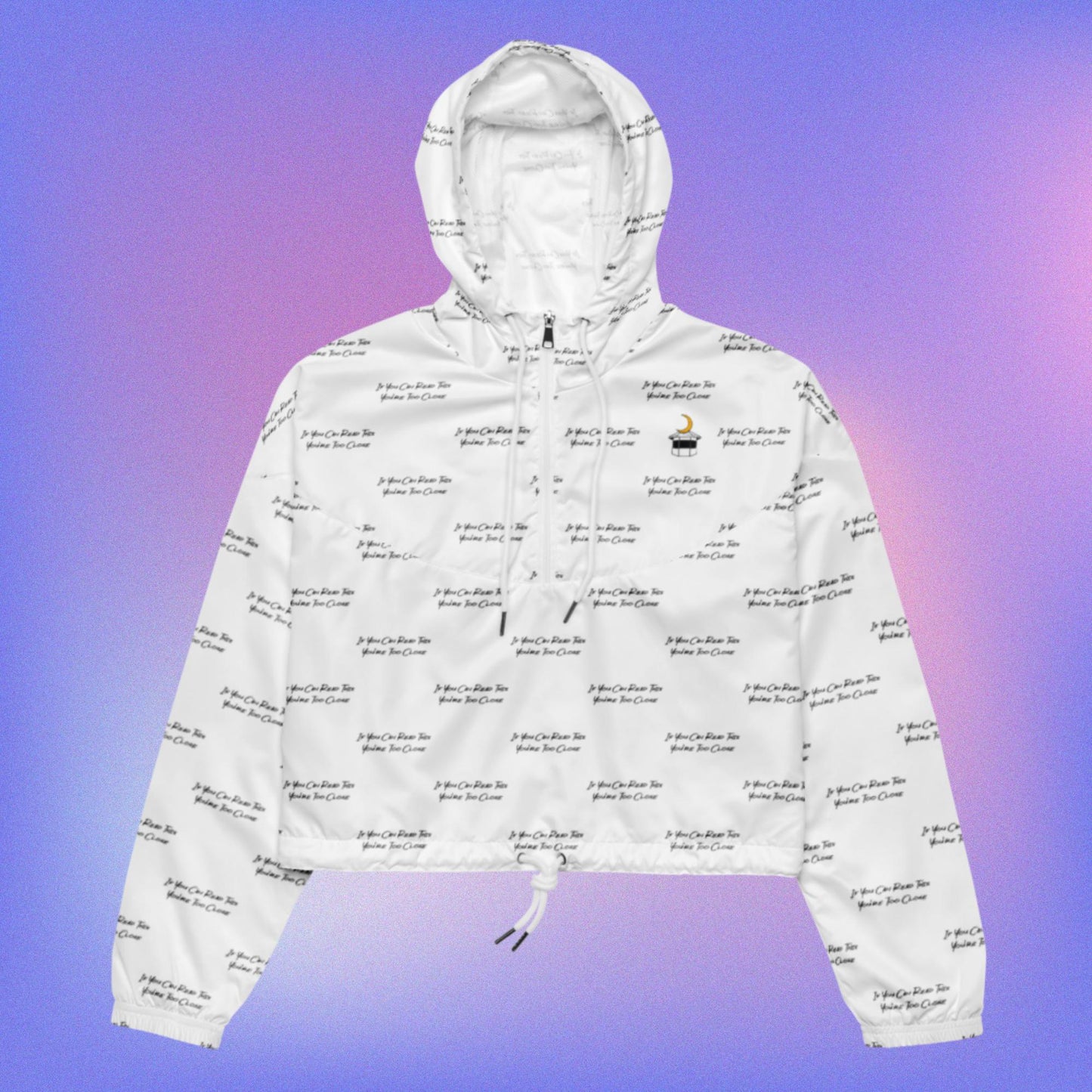 If You Can Read This You're Too Close White Cropped Windbreaker