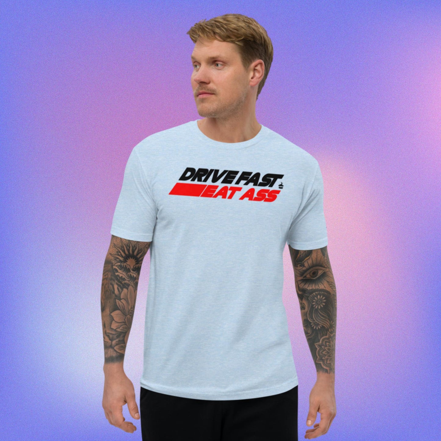 Drive Fast Eat Ass T-shirt